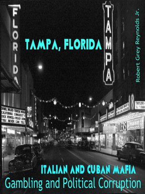 cover image of Tampa, Florida Italian and Cuban Mafia Gambling and Political Corruption